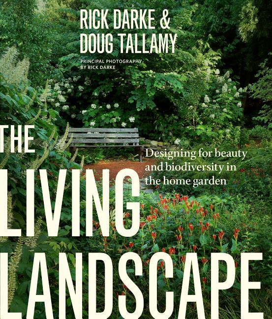 Living Landscape: Designing for Beauty and Biodiversity in the Home Garden - Ingram