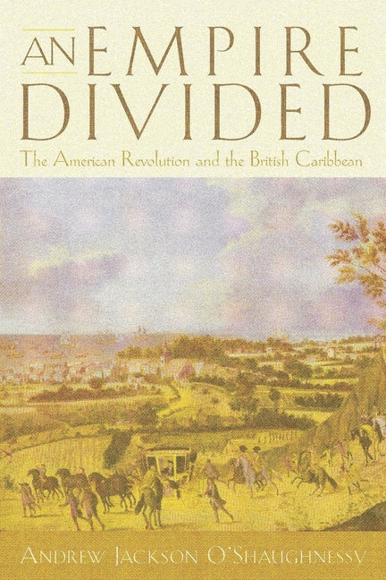 Empire Divided: The American Revolution and the British Caribbean - Ingram