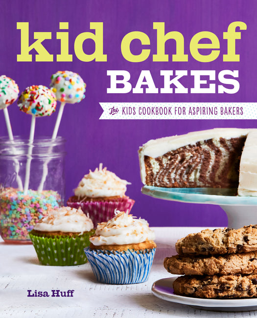Kid Chef Bakes: The Kids Cookbook for Aspiring Bakers - Ingram