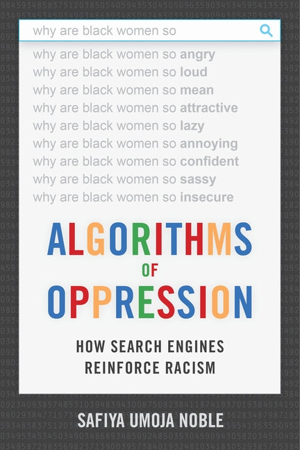 Algorithms of Oppression: How Search Engines Reinforce Racism - Ingram