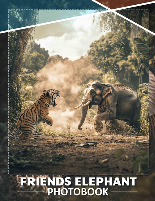 Friends Elephant Photo Book: A Heartwarming Collection Featuring 40 Adorable Elephant Images For All Ages - Ingram