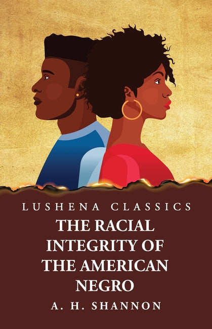 Racial Integrity and Other Features of the Negro Problem - Ingram
