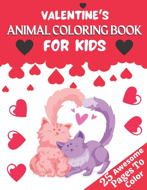 Valentine's Animal Coloring Book for Kids: A Very Cute Coloring Book for kids Little Girls and Boys with Valentine Day Animal. Features birds panda ca - Ingram