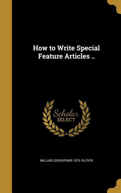 How to Write Special Feature Articles .. - Ingram