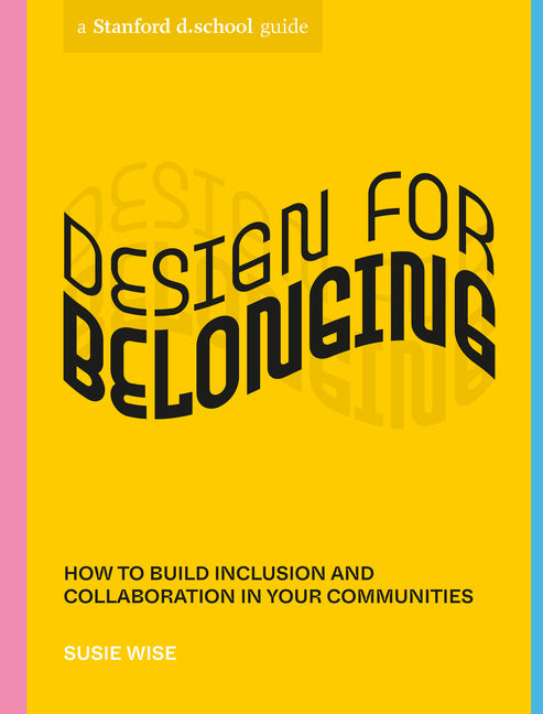 Design for Belonging: How to Build Inclusion and Collaboration in Your Communities - Ingram