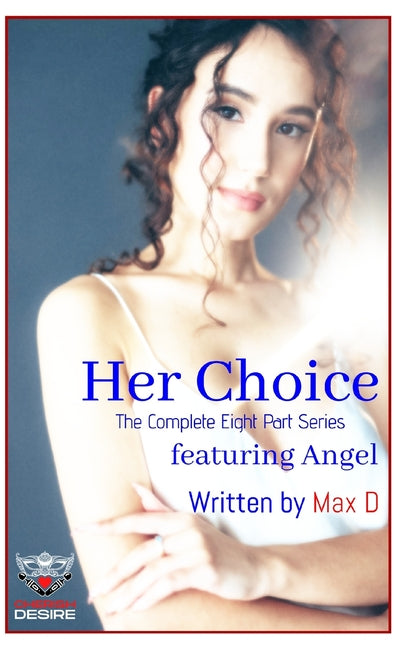 Her Choice (The Complete Eight Part Series) featuring Angel - Ingram
