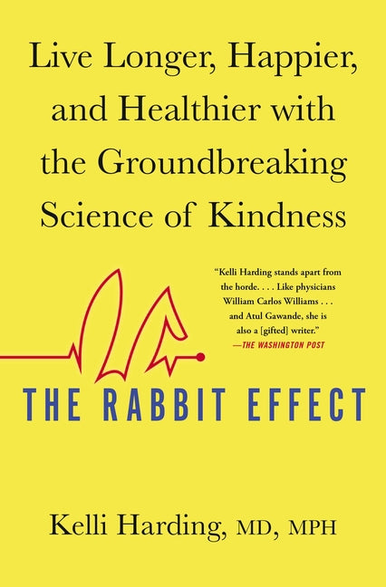 Rabbit Effect: Live Longer, Happier, and Healthier with the Groundbreaking Science of Kindness - Ingram