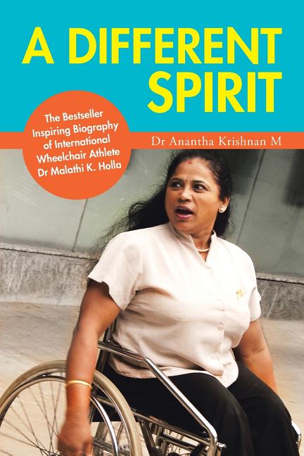 Different Spirit: The Bestseller Inspiring Biography of International Wheelchair Athlete Dr Malathi K. Holla - Ingram