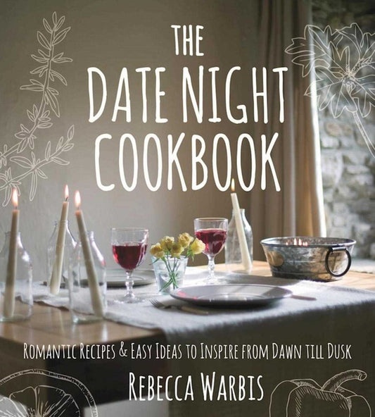 Date Night Cookbook: Romantic Recipes & Easy Ideas to Inspire from Dawn Till Dusk - Ingram