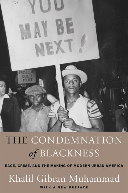 Condemnation of Blackness: Race, Crime, and the Making of Modern Urban America, with a New Preface - Ingram