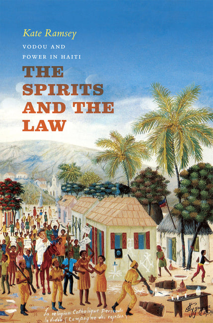 Spirits and the Law: Vodou and Power in Haiti - Ingram
