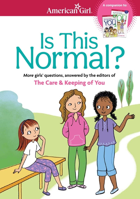 Is This Normal: More Girls' Questions, Answered by the Editors of the Care & Keeping of You - Ingram