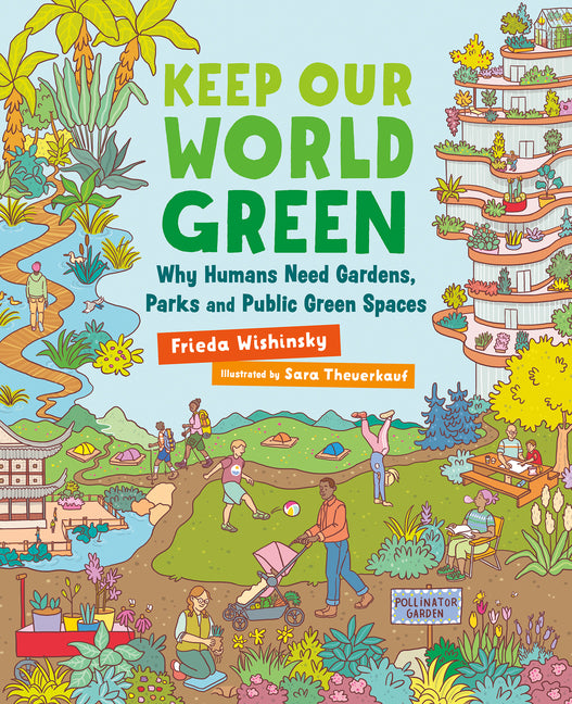 Keep Our World Green: Why Humans Need Gardens, Parks and Public Green Spaces - Ingram
