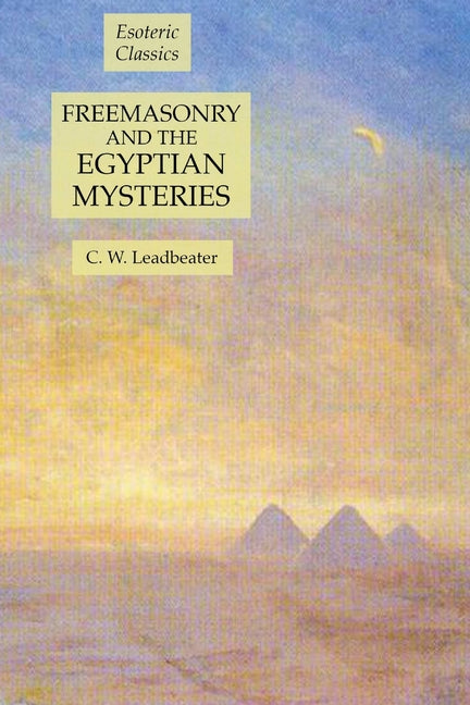 Freemasonry and the Egyptian Mysteries: Esoteric Classics - Ingram
