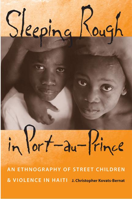 Sleeping Rough in Port-Au-Prince: An Ethnography of Street Children and Violence in Haiti - Ingram