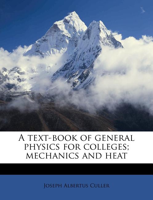 Text-Book of General Physics for Colleges; Mechanics and Heat - Ingram