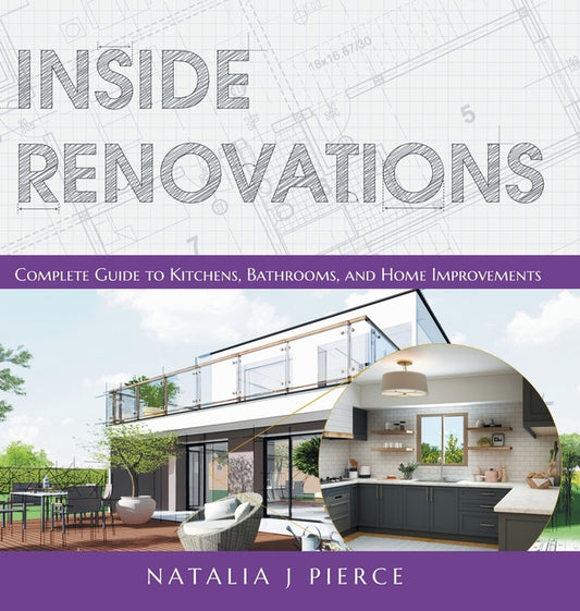 Inside Renovations: Complete Guide to Kitchens, Bathrooms, and Home Improvements - Ingram