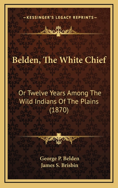 Belden, The White Chief: Or Twelve Years Among The Wild Indians Of The Plains (1870) - Ingram