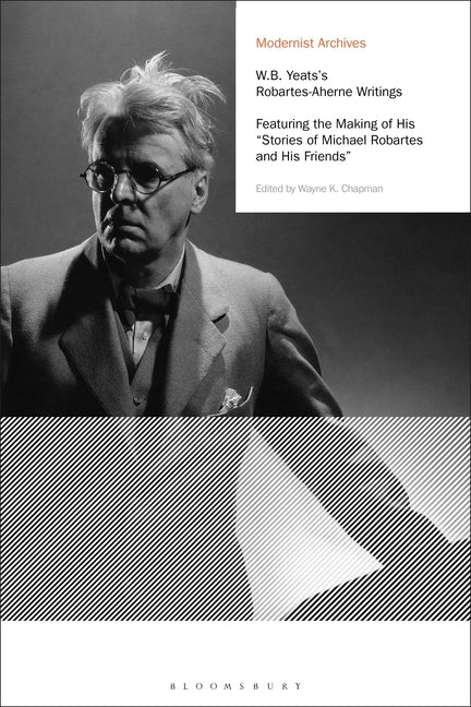 W.B. Yeats's Robartes-Aherne Writings: Featuring the Making of His "Stories of Michael Robartes and His Friends" - Ingram