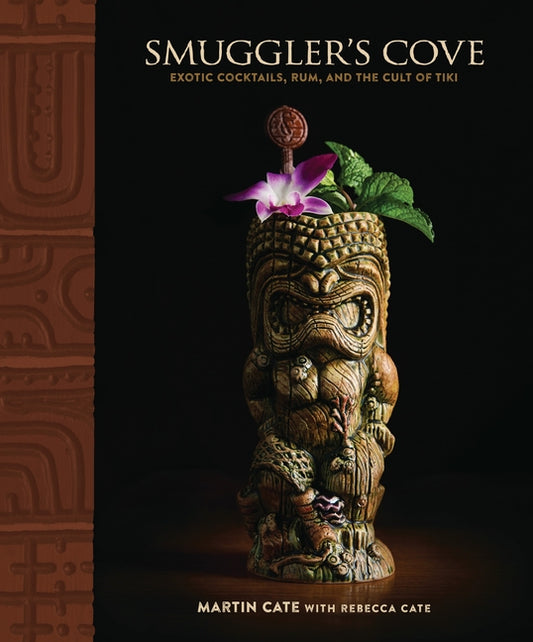 Smuggler's Cove: Exotic Cocktails, Rum, and the Cult of Tiki - Ingram