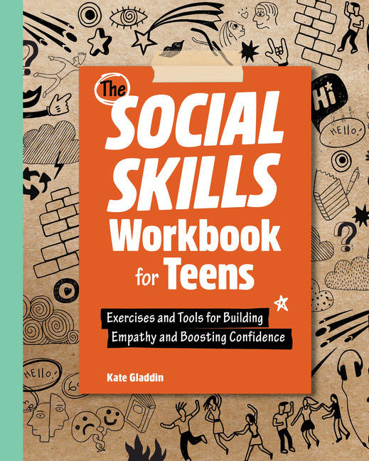 Social Skills Workbook for Teens: Exercises and Tools for Building Empathy and Boosting Confidence - Ingram