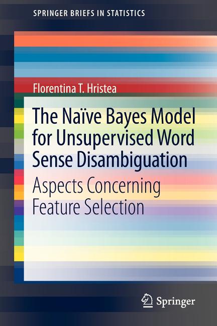 Naïve Bayes Model for Unsupervised Word Sense Disambiguation: Aspects Concerning Feature Selection (2013) - Ingram