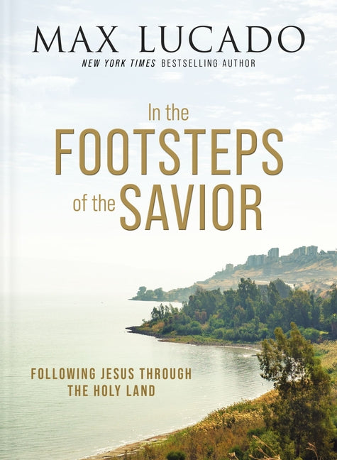 In the Footsteps of the Savior: Following Jesus Through the Holy Land - Ingram