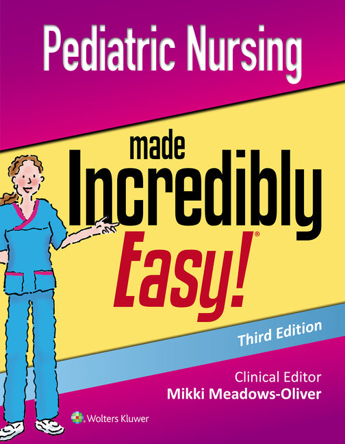Pediatric Nursing Made Incredibly Easy - Ingram
