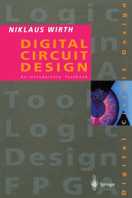 Digital Circuit Design for Computer Science Students: An Introductory Textbook (Softcover Reprint of the Original 1st 1995) - Ingram