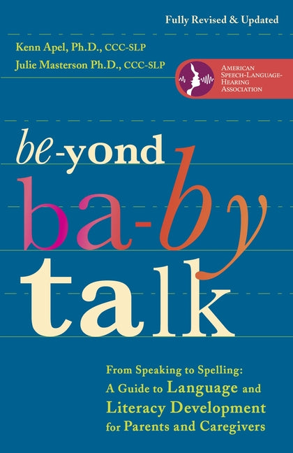Beyond Baby Talk: From Speaking to Spelling: A Guide to Language and Literacy Development for Parents and Caregivers (Revised) - Ingram