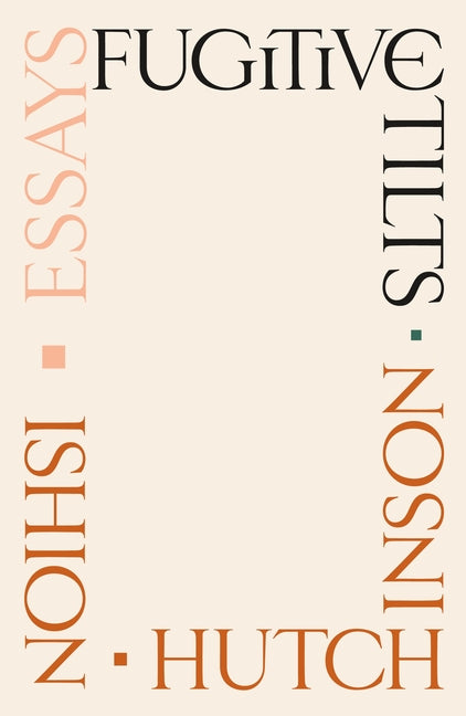 Fugitive Tilts: Essays - Ingram