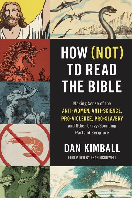 How (Not) to Read the Bible: Making Sense of the Anti-Women, Anti-Science, Pro-Violence, Pro-Slavery and Other Crazy-Sounding Parts of Scripture - Ingram
