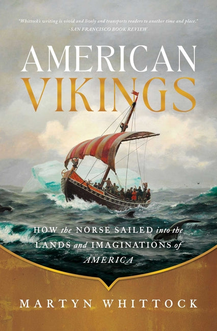 American Vikings: How the Norse Sailed Into the Lands and Imaginations of America - Ingram