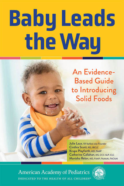 Baby Leads the Way: An Evidence-Based Guide to Introducing Solid Foods - Ingram