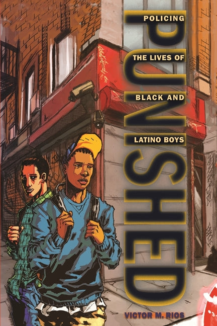 Punished: Policing the Lives of Black and Latino Boys - Ingram