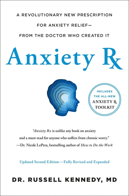 Anxiety RX: A Revolutionary New Prescription for Anxiety Relief--From the Doctor Who Created It - Ingram