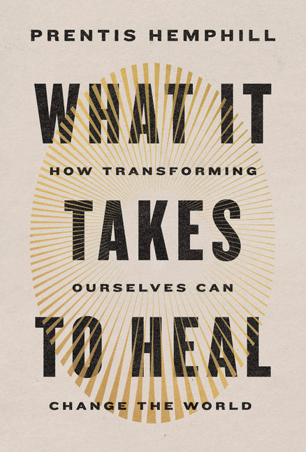 What It Takes to Heal: How Transforming Ourselves Can Change the World - Ingram