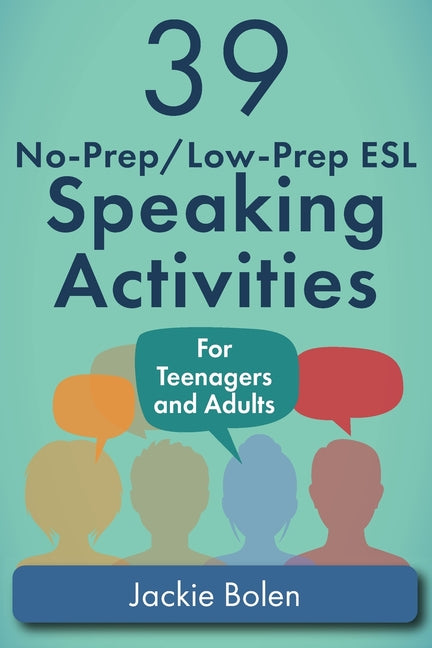 39 No-Prep/Low-Prep ESL Speaking Activities: For Teenagers and Adults - Ingram