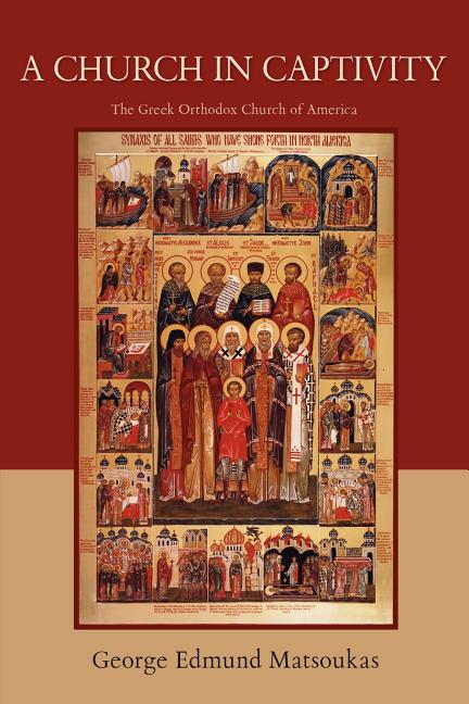 A Church in Captivity: The Greek Orthodox Church of America - Ingram