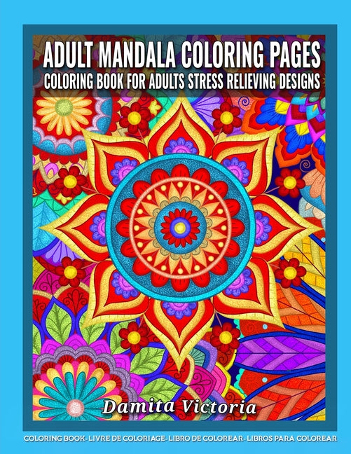 Adult Mandala Coloring Pages Coloring Book for Adults Stress Relieving Designs: Adult Mandala Coloring Pages featuring 50 Detailed Mandalas Stress Rel - Ingram