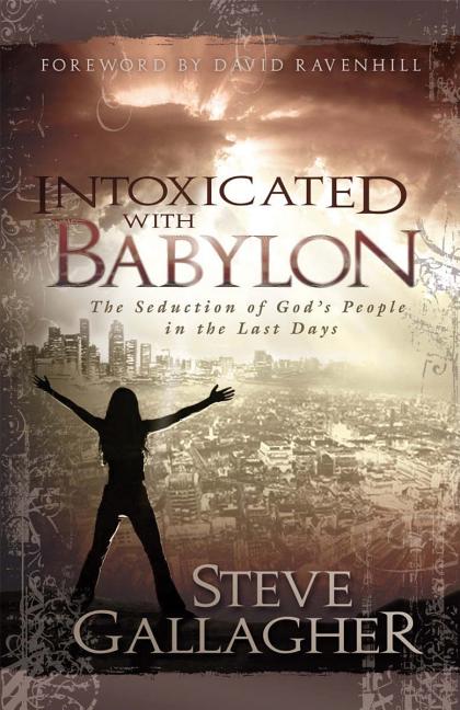 Intoxicated with Babylon: The Seduction of God's People in the Last Days - Ingram