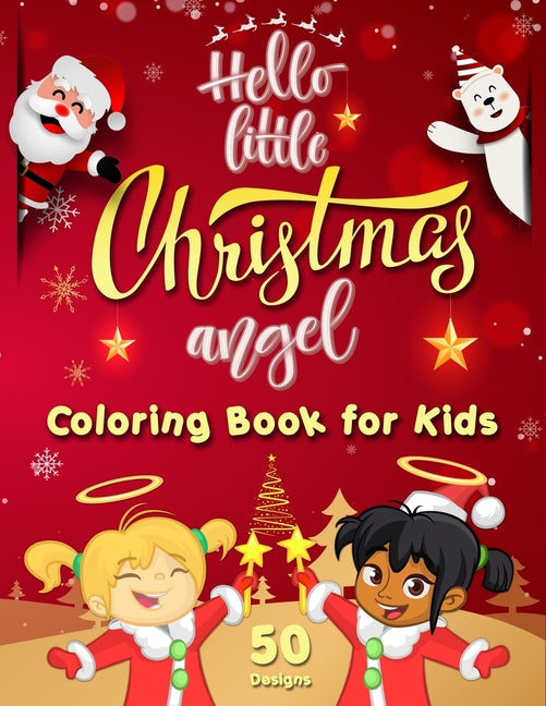 Hello Little Christmas Angel - Coloring Book for Kids: Best Children's Christmas Gift - 50 Beautiful Pages to Color Featuring the Cutest Xmas Angels f - Ingram