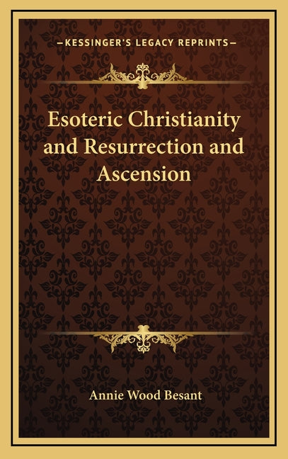 Esoteric Christianity and Resurrection and Ascension - Ingram