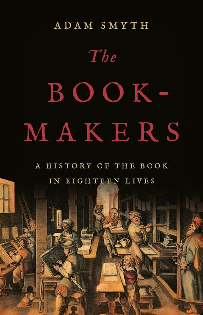 Book-Makers: A History of the Book in Eighteen Lives - Ingram