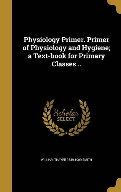 Physiology Primer. Primer of Physiology and Hygiene; a Text-book for Primary Classes .. - Ingram