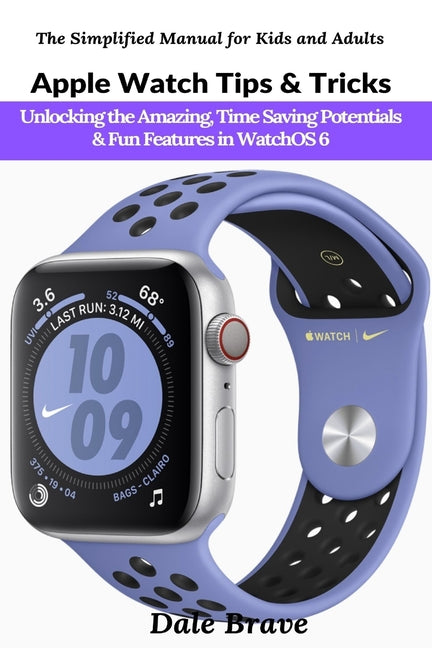 Apple Watch Tips & Tricks: Unlocking the Amazing, Time Saving Potentials & Fun Features in WatchOS 6 - Ingram
