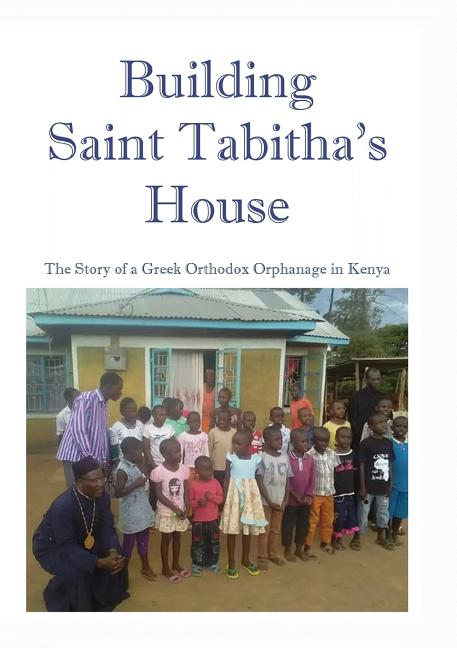 Building Saint Tabitha's House: The Story of a Greek Orthodox Orphanage in Kenya - Ingram