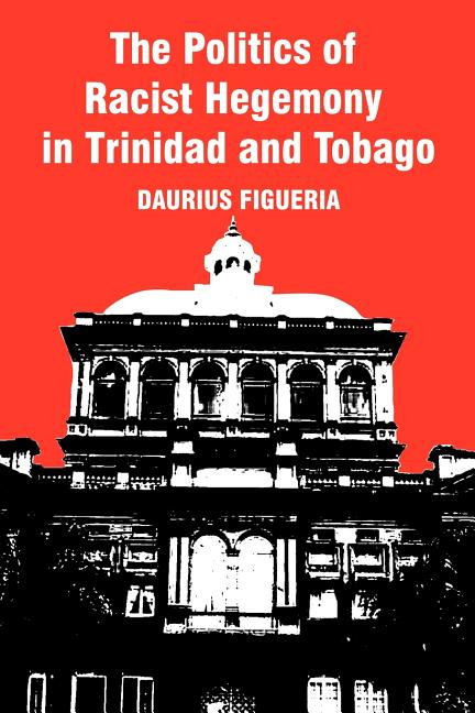 Politics of Racist Hegemony in Trinidad and Tobago - Ingram