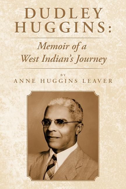 Dudley Huggins: Memoir of a West Indian's Journey. - Ingram