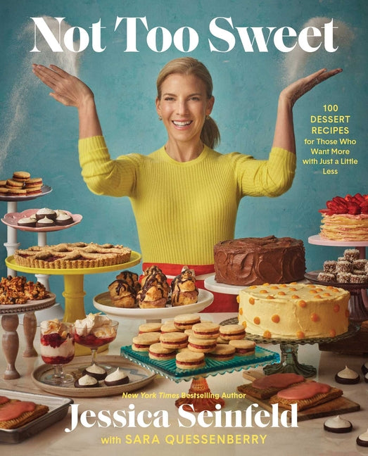 Not Too Sweet: 100 Dessert Recipes for Those Who Want More with Just a Little Less - Ingram